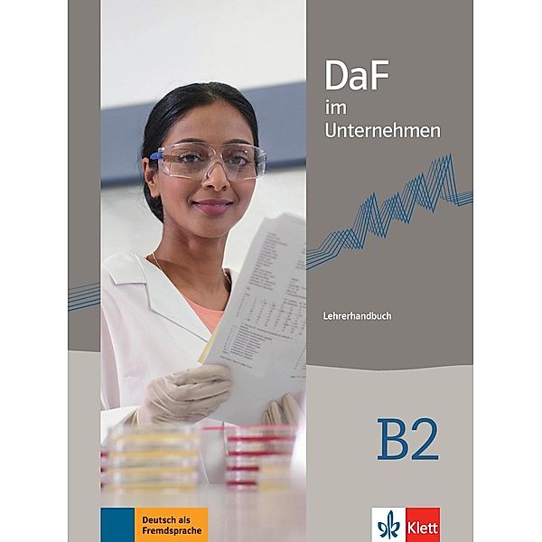 DaF im Unternehmen: .B2 DaF im Unternehmen B2 Lehrerhandbuch