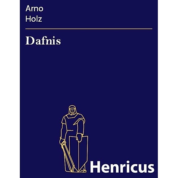 Dafnis, Arno Holz