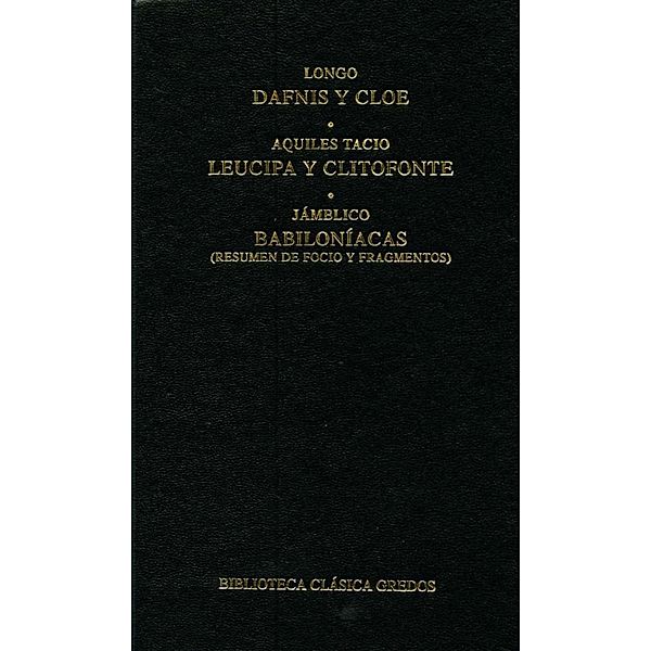 Dafnis y Cloe. Leucipa y Clitofonte. Babiloníacas. / Biblioteca Clásica Gredos Bd.56, Longo, Aquiles Tacio, Jámblico