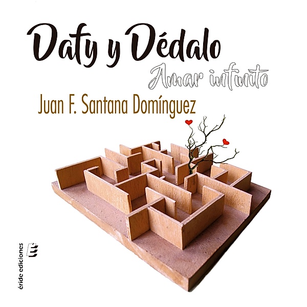 Dafy y Dédalo. Amar infinito, Juan Francisco Santana Domínguez
