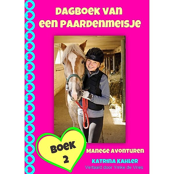 Dagboek van een paardenmeisje - manege avonturen / KC Global Enterprises Pty Ltd, Katrina Kahler