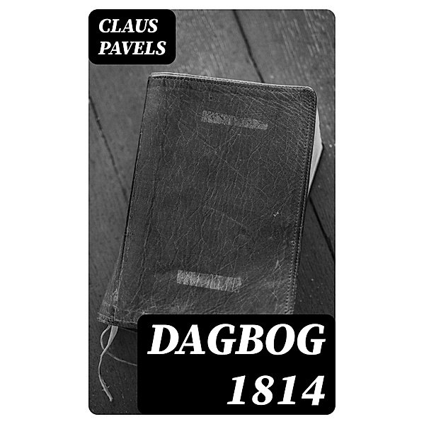 Dagbog 1814, Claus Pavels