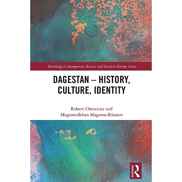 Dagestan - History, Culture, Identity, Robert Chenciner, Magomedkhan Magomedkhanov