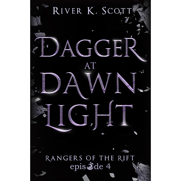 Dagger at Dawnlight / Rangers of the Rift Bd.4, River K. Scott