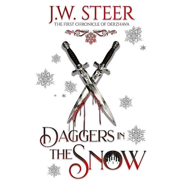 Daggers in the Snow (The Chronicles of Derzhava, #1) / The Chronicles of Derzhava, Jw Steer