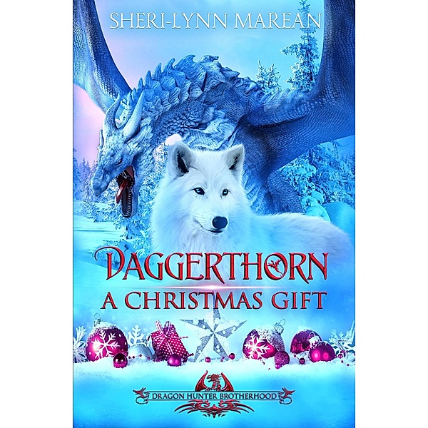 Daggerthorn; A Christmas Gift (Dragon Hunter Brotherhood, #3) / Dragon Hunter Brotherhood, Sheri-Lynn Marean