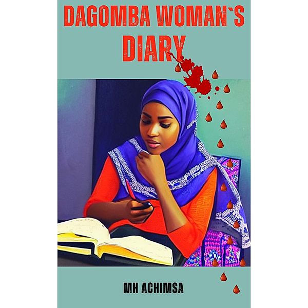 DAGOMBA WOMAN'S DIARY, Mh Achimsa