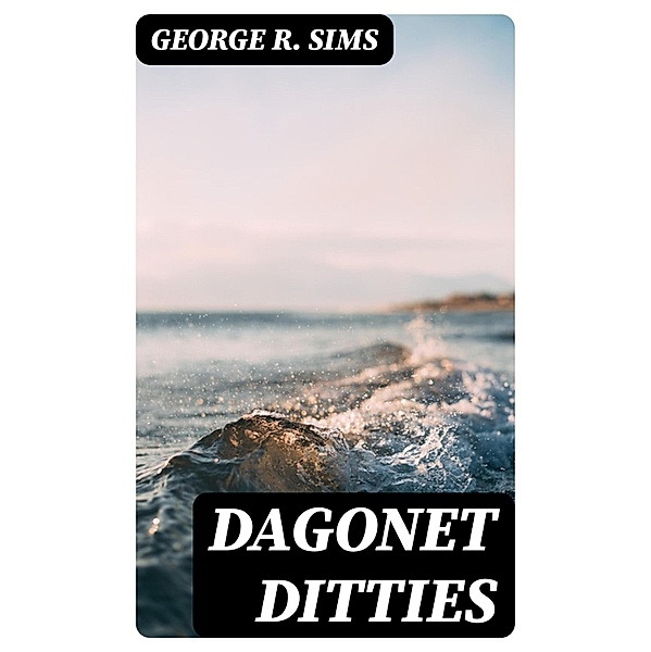 Dagonet Ditties, George R. Sims