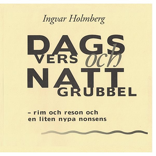 Dagvers och nattgrubbel, Ingvar Holmberg