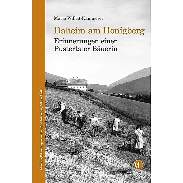 Daheim am Honigberg / Memoria Erinnerungen an das 20. Jahrhundert Bd.1, Maria Willeit-Kammerer