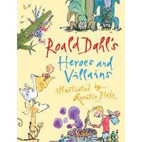 Dahl, R: Roald Dahl's Heroes and Villains, Roald Dahl