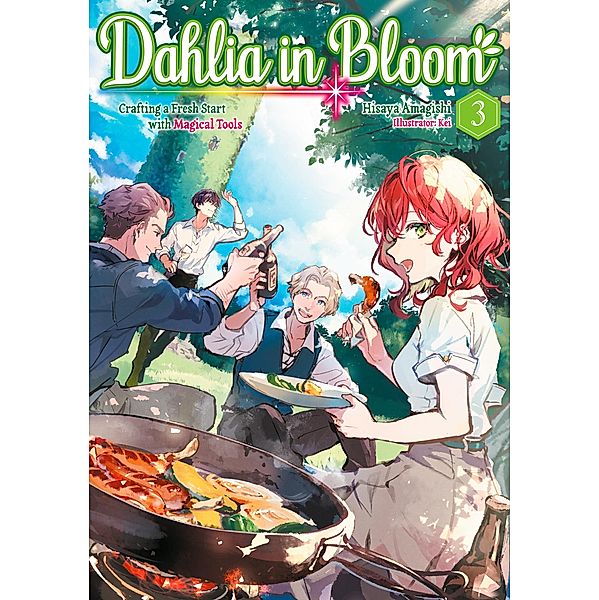 Dahlia in Bloom: Crafting a Fresh Start With Magical Tools Volume 3 / Dahlia in Bloom: Crafting a Fresh Start with Magical Tools Bd.3, Hisaya Amagishi