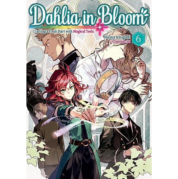 Dahlia in Bloom: Crafting a Fresh Start With Magical Tools Volume 6 / Dahlia in Bloom: Crafting a Fresh Start with Magical Tools Bd.6, Hisaya Amagishi