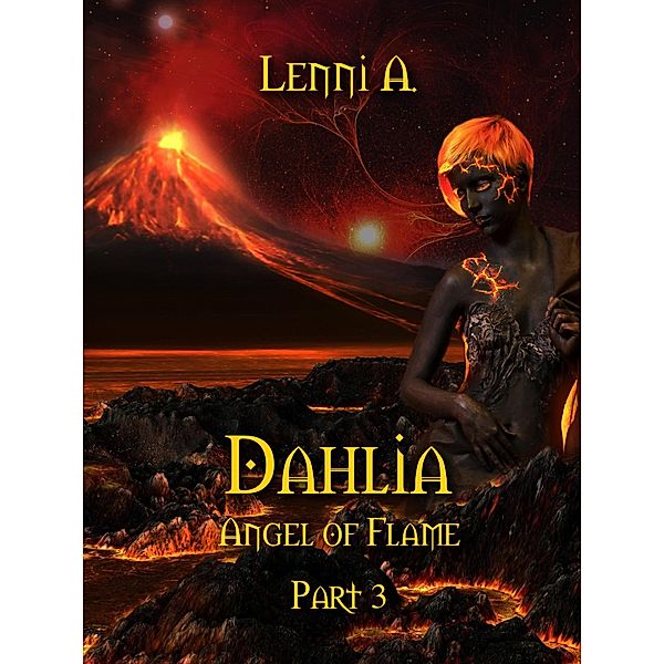 Dahlia: Part 3 (Angel of Flame, #3) / Angel of Flame, Lenni A.