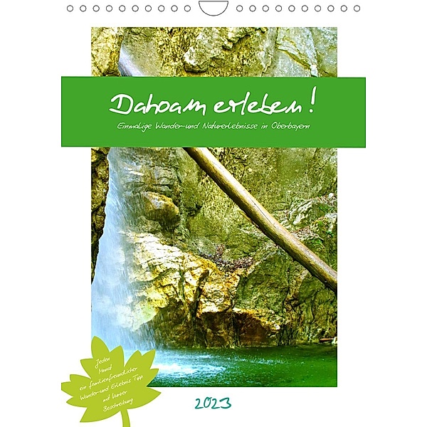 Dahoam erleben! Einmalige Wander-und Naturerlebnisse in Oberbayern (Wandkalender 2023 DIN A4 hoch), Michaela Schimmack