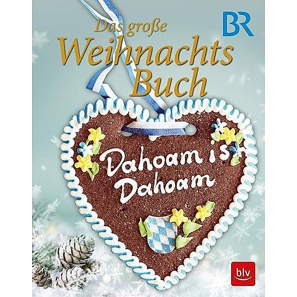 Dahoam is Dahoam - Das grosse Weihnachtsbuch