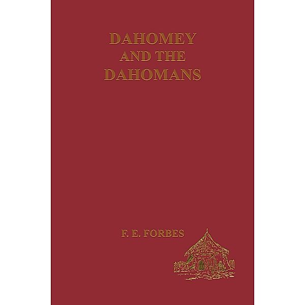 Dahomey and the Dahomans, Fredrick E. Forbes