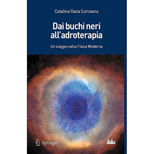 Dai buchi neri all'adroterapia / I blu, Catalina Oana Curceanu