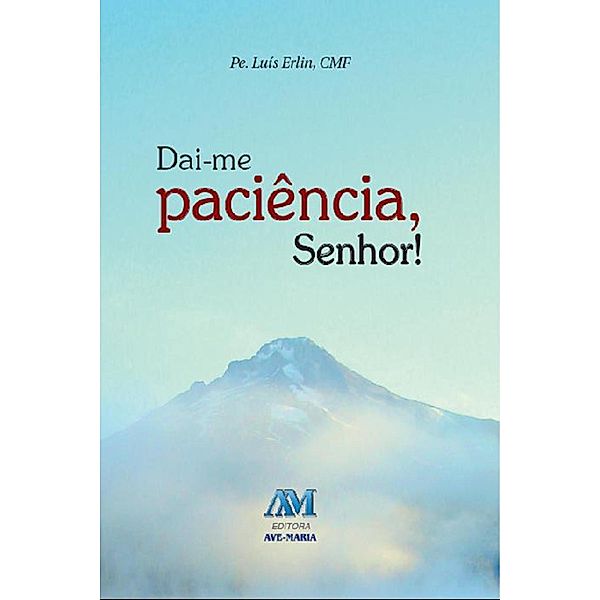 Daí-me paciência, Senhor, Padre Luís Erlin