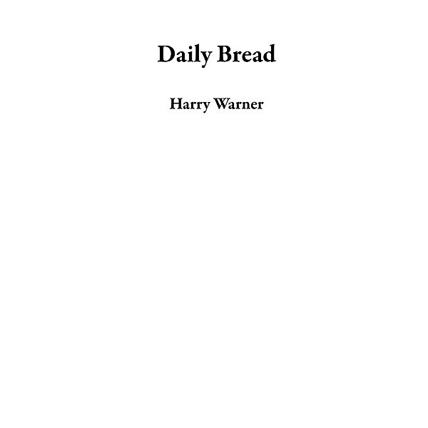 Daily Bread, Harry Warner