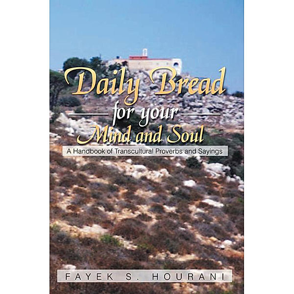 Daily Bread for Your Mind and Soul, Fayek S. Hourani