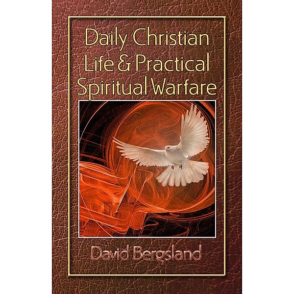 Daily Christian Life & Practical Spiritual Warfare, David Bergsland