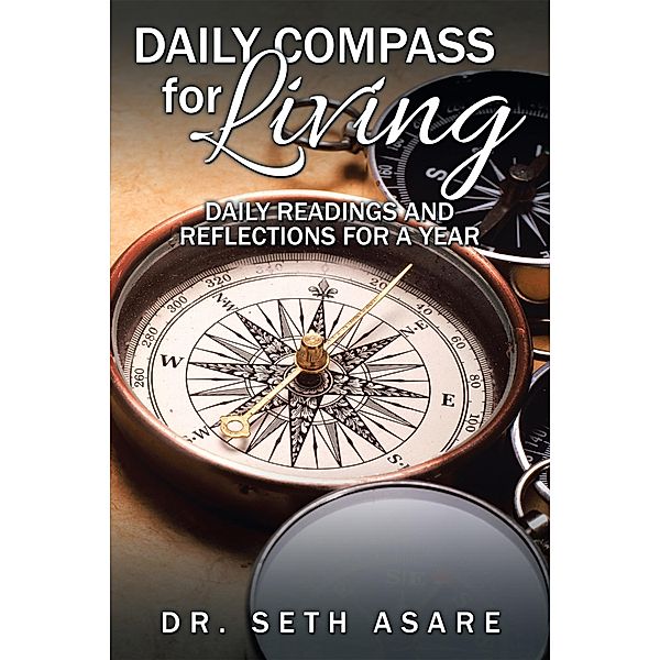 Daily Compass for Living, Seth Asare