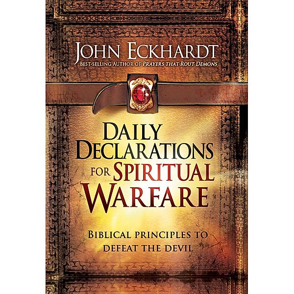 Daily Declarations for Spiritual Warfare, John Eckhardt