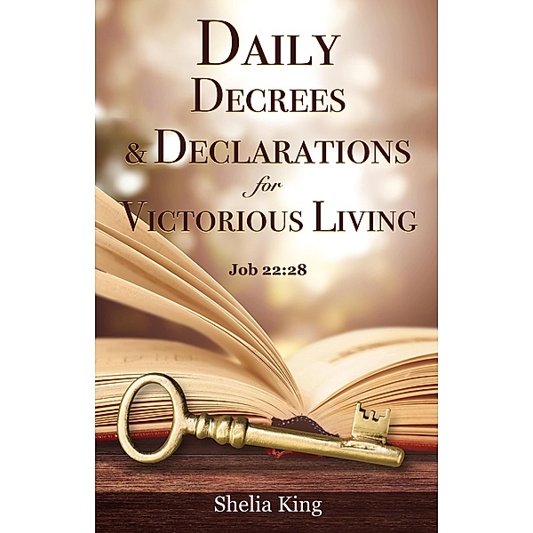 Daily Decrees & Declarations for Victorious Living, Shelia King