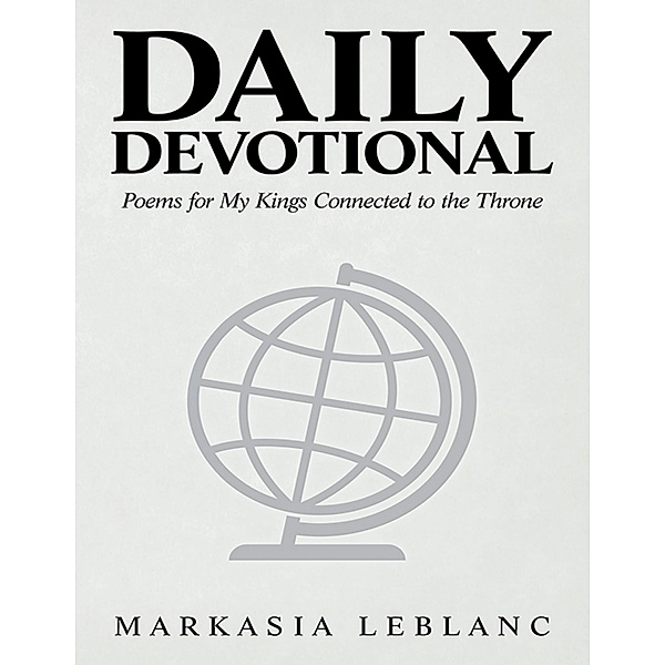 Daily Devotional: Poems for My Kings Connected to the Throne, Markasia LeBlanc