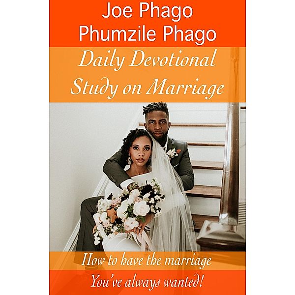 Daily Devotional Study on Marriage, Joe Phago, Phumzile Phago