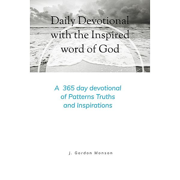 Daily Devotional with the Inspired Word of God, J. Gordon Monson