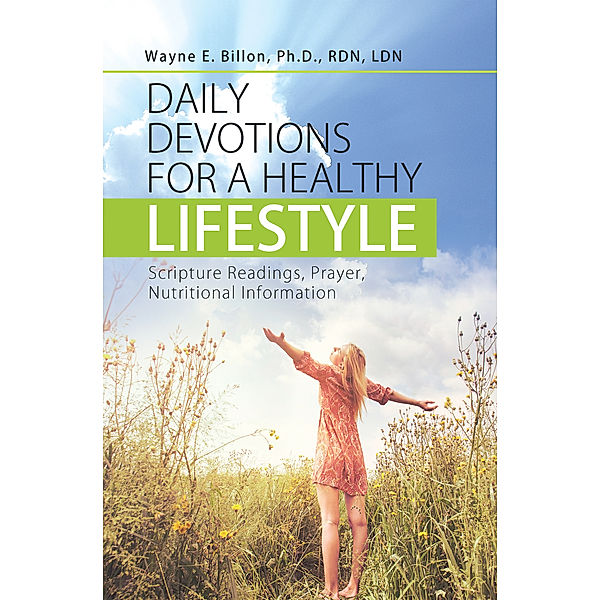 Daily Devotions for a Healthy Lifestyle, Wayne E. Billon Ph D RDN LDN