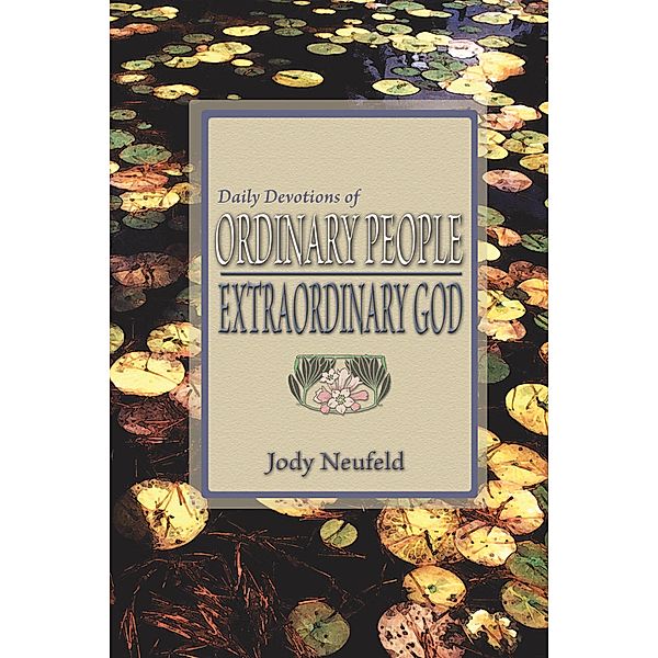 Daily Devotions of Ordinary People - Extraordinary God, Jody Neufeld