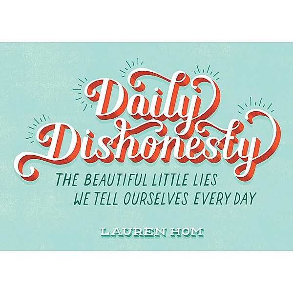 Daily Dishonesty, Lauren Hom