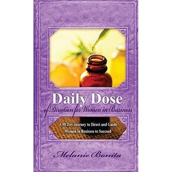 Daily Dose of Direction for Women in Business / Cooke House Publishing, Melanie Bonita