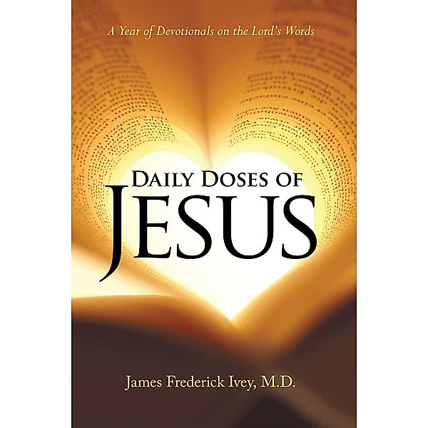 Daily Doses of Jesus, James Frederick Ivey M. D.