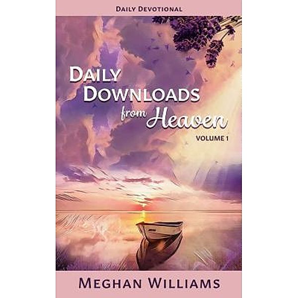 Daily Downloads from Heaven / Meghan WIlliams, Meghan Williams