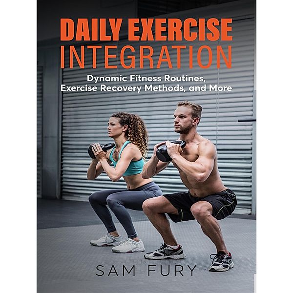 Daily Exercise Integration (Functional Health Series) / Functional Health Series, Sam Fury