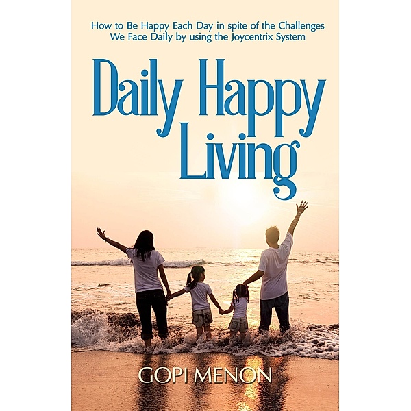 Daily Happy Living (Joycentrix System, #1) / Joycentrix System, Gopi Menon