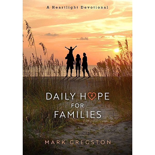 Daily Hope for Families, Mark Gregston