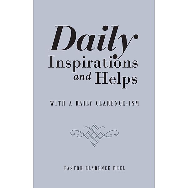 Daily Inspirations and Helps, Pastor Clarence Deel