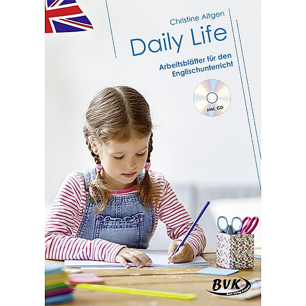 Daily Life - Arbeitsblätter für den Englischunterricht (mit Audio), Christine Altgen