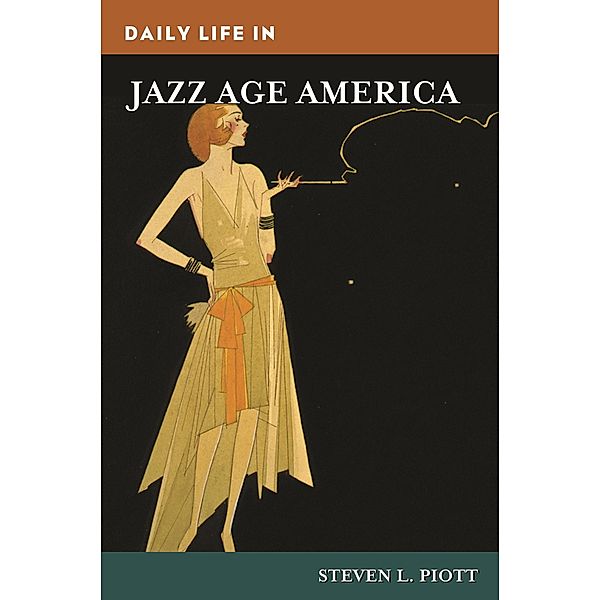 Daily Life in Jazz Age America, Steven L. Piott