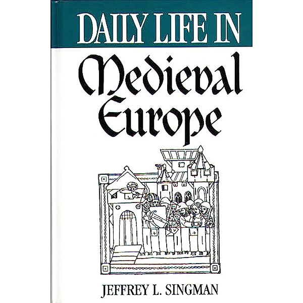 Daily Life in Medieval Europe, Jeffrey L. Forgeng