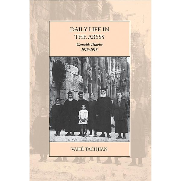 Daily Life in the Abyss / War and Genocide Bd.25, Vahé Tachjian