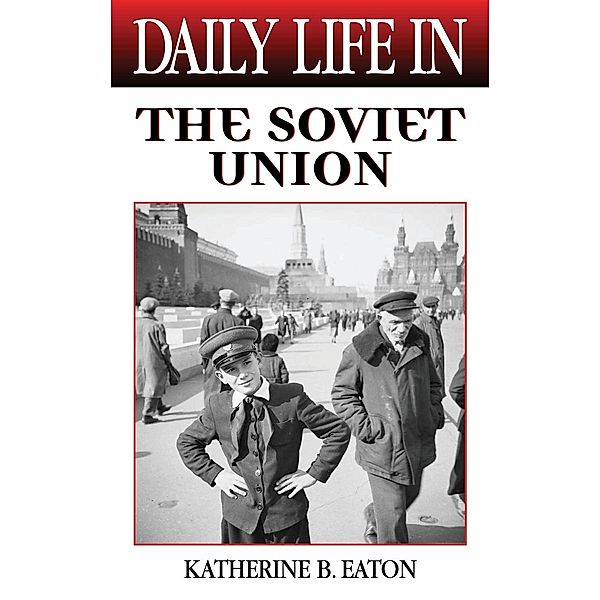 Daily Life in the Soviet Union, Katherine B. Eaton