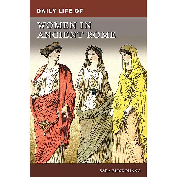 Daily Life of Women in Ancient Rome, Sara Elise Phang