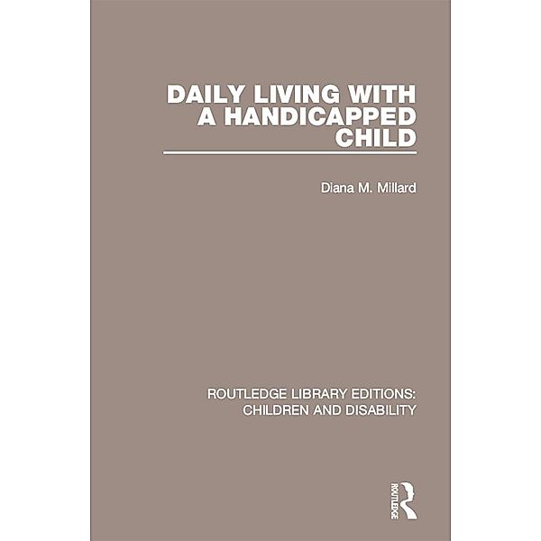 Daily Living with a Handicapped Child, Diana M. Millard