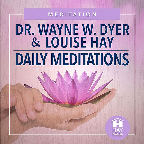 Daily Meditations, Louise Hay, Dr. Wayne W. Dyer